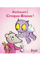 Atchoum ! croque-bisous !