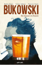 Bukowski, de liqueur et d-encr
