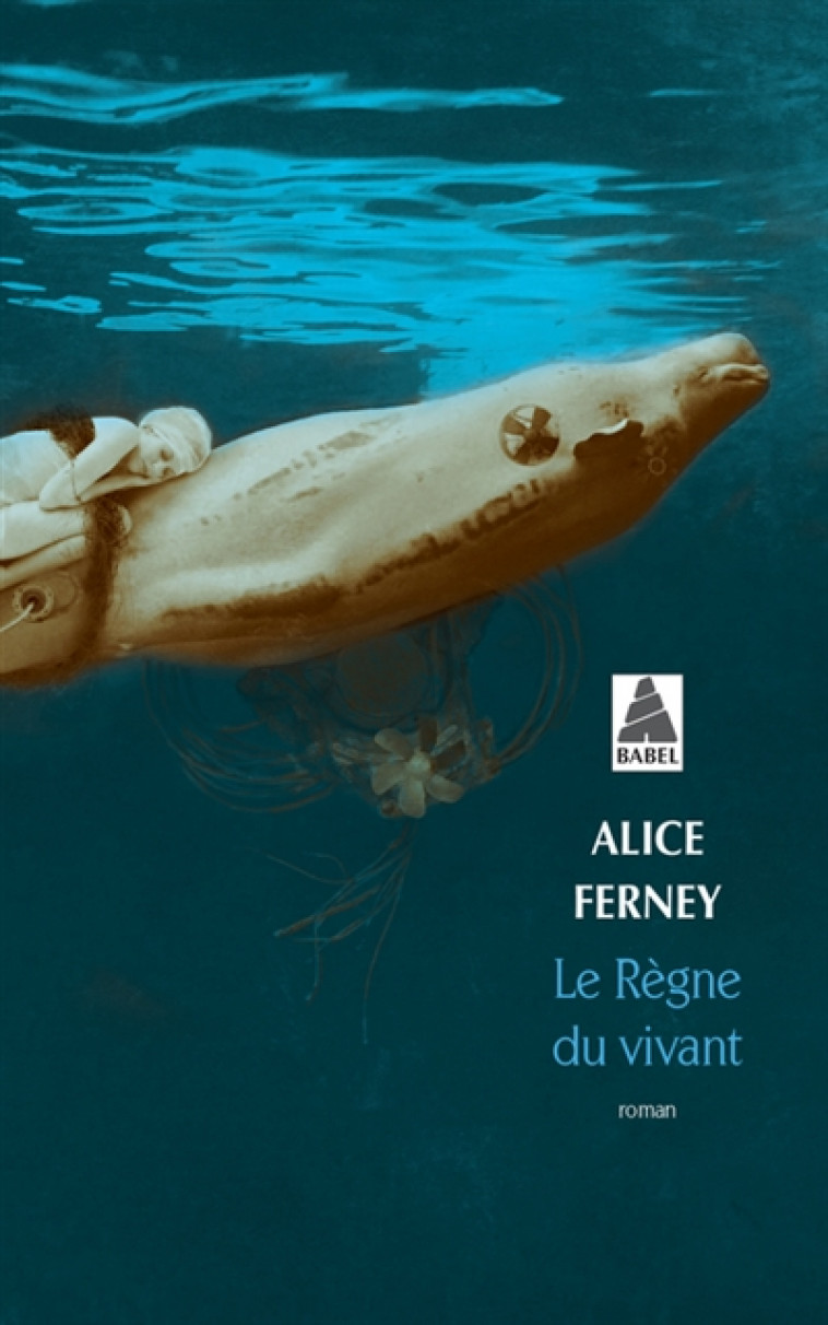 LE REGNE DU VIVANT (BABEL) - FERNEY ALICE - Actes Sud